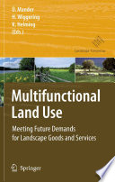 Multifunctional Land Use [E-Book] : Meeting Future Demands for Landscape Goods and Services /