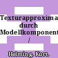Texturapproximation durch Modellkomponenten /