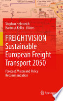 FREIGHTVISION - Sustainable European Freight Transport 2050 [E-Book] : Forecast, Vision and Policy Recommendation /