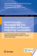 Global Economic Revolutions: Big Data Governance and Business Analytics for Sustainability [E-Book] : Second International Conference, ICGER 2023, Sharjah, United Arab Emirates, February 27-28, 2023, Revised Selected Papers /