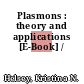 Plasmons : theory and applications [E-Book] /