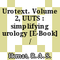 Urotext. Volume 2, UUTS : simplifying urology [E-Book] /