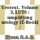 Urotext. Volume 3, LUTS : simplifying urology [E-Book] /