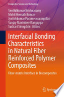 Interfacial Bonding Characteristics in Natural Fiber Reinforced Polymer Composites [E-Book] : Fiber-matrix Interface In Biocomposites /