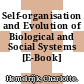 Self-organisation and Evolution of Biological and Social Systems [E-Book] /