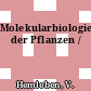 Molekularbiologie der Pflanzen /