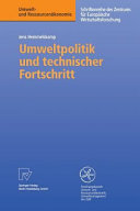 Umweltpolitik und technischer Fortschritt : eine theoretische und empirische Untersuchung der Determinationen von Umweltinnovationen /