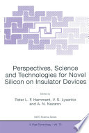 Perspectives, Science and Technologies for Novel Silicon on Insulator Devices [E-Book] /