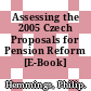 Assessing the 2005 Czech Proposals for Pension Reform [E-Book] /