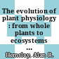 The evolution of plant physiology : from whole plants to ecosystems [E-Book] /