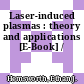 Laser-induced plasmas : theory and applications [E-Book] /