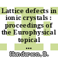 Lattice defects in ionic crystals : proceedings of the Europhysical topical conference 0004, pt A : Dublin, 29.08.1982-03.09.1982.