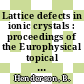 Lattice defects in ionic crystals : proceedings of the Europhysical topical conference 0004, pt B : Dublin, 29.08.1982-03.09.1982.