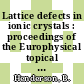 Lattice defects in ionic crystals : proceedings of the Europhysical topical conference 0004, pt C : Dublin, 29.08.1982-03.09.1982.