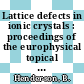 Lattice defects in ionic crystals : proceedings of the europhysical topical conference. 0004, pt D : Dublin, 29.08.1982-03.09.1982.