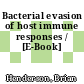Bacterial evasion of host immune responses / [E-Book]