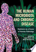 The human microbiota and chronic disease : dysbioses as a cause of human pathology [E-Book] /