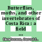 Butterflies, moths, and other invertebrates of Costa Rica : a field guide [E-Book] /