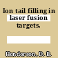 Ion tail filling in laser fusion targets.
