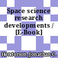 Space science research developments / [E-Book]