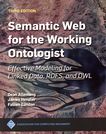 Semantic Web for the Working Ontologist : Effective Modeling for Linked Data, RDFS and OWL [E-Book]