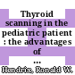 Thyroid scanning in the pediatric patient : the advantages of the fluorescent technique : [E-Book]