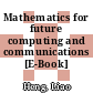 Mathematics for future computing and communications [E-Book] /