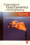 Computational fluid dynamics in fire engineering : theory, modelling and practice /