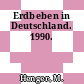 Erdbeben in Deutschland. 1990.