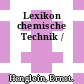 Lexikon chemische Technik /