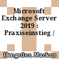 Microsoft Exchange Server 2019 : Praxiseinstieg /
