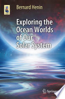 Exploring the Ocean Worlds of Our Solar System [E-Book] /
