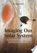 Imaging Our Solar System: The Evolution of Space Mission Cameras and Instruments [E-Book] /