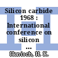 Silicon carbide 1968 : International conference on silicon carbide 0002: proceedings : University-Park, PA, 20.10.68-23.10.68.