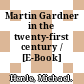 Martin Gardner in the twenty-first century / [E-Book]