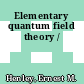 Elementary quantum field theory /