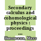 Secondary calculus and cohomological physics : proceedings of a Conference on Secondary Calculus and Cohomological Physics, August 24-31, 1997, Moscow, Russia [E-Book] /