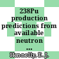 238Pu production predictions from available neutron cross sections : to be presented at conference on neutron cross sections and technology Reactor Radiations Division, National Bureau of Standards Washington, D. C. march 4 - 7, 1968 [E-Book] /