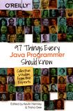 97 things every Java programmer should know : collective wisdom from the experts /