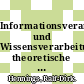 Informationsverarbeitung und Wissensverarbeitung: theoretische Grundlagen wissensbasierter Systeme.