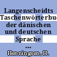 Langenscheidts Taschenwörterbuch der dänischen und deutschen Sprache Vol 0001.