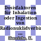 Dosisfaktoren für Inhalation oder Ingestion von Radionuklidverbindungen: Altersklasse 15 Jahre.