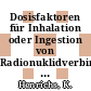 Dosisfaktoren für Inhalation oder Ingestion von Radionuklidverbindungen: Altersklasse 1 Jahr.