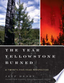 The year Yellowstone burned : a twenty-five-year perspective [E-Book] /