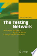 The Testing Network [E-Book] : An Integral Approach to Test Activities in Large Software Projects /