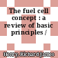 The fuel cell concept : a review of basic principles /