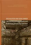 Der Richter und sein Lenker : zur Geschichte, Systematik und Bedeutung juristischer Literatur /