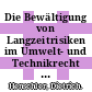 Die Bewältigung von Langzeitrisiken im Umwelt- und Technikrecht : 13. Trierer Kolloquium zum Umwelt- und Technikrecht vom 11. - 12. September 1997 /