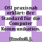 OSI praxisnah erklärt: der Standard für die Computer Kommunikation.