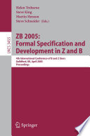 ZB 2005: Formal Specification and Development in Z and B [E-Book] / 4th International Conference of B and Z Users, Guildford, UK, April 13-15, 2005, Proceedings